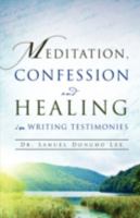 Meditation, Confession and Healing in Writing Testimonies 1607911191 Book Cover