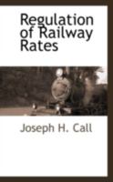 Regulation of Railway Rates 1113318341 Book Cover