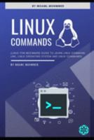 linux commands: Command line is not scary ! Linux For Beginners Guide To Learn Linux Command Line, Linux Operating System And Linux Commands 1691813540 Book Cover