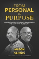 From Personal to Purpose : Finessing Life's Lessons and Transforming Them into Your True Calling 1735652504 Book Cover