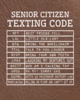 Senior Citizen Texting Code: Funny Senior Citizen Planner to Make You Laugh 1691746827 Book Cover