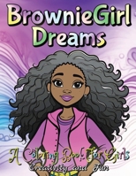 BrownieGirl Dreams: A World of Creativity and Fun: Girls Relax & Inspire A Coloring Book for Creative Minds B0CVBTP6S1 Book Cover