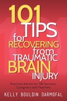 101 Tips for Recovering from Traumatic Brain Injury: Practical Advice for TBI Survivors, Caregivers, and Teachers 1615992820 Book Cover