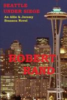 Seattle Under Siege: An Allie & Jeremy Branson Detective Novel 1514163780 Book Cover