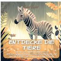 Entdecke die Tiere: Lernen wir über ihre Lebensräume, Ernährungsgewohnheiten, körperliche Merkmale und spaßige Fakten über unsere tierisch 1804342327 Book Cover