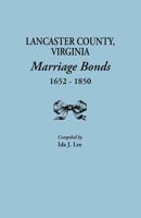 Lancaster County, Virginia, Marriage Bonds, 1652-1850 0806305002 Book Cover