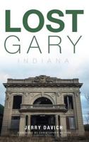 Lost Gary, Indiana 1626196044 Book Cover