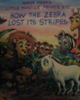 How the Zebra Lost Its Stripes (Mercer Mayer's Little Monster Private Eye) 1577193172 Book Cover