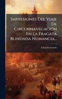 Impresiones Del Viaje De CircunnavegaciÃ3n En La Fragata Blindada Numancia... (Spanish Edition) 1024671739 Book Cover