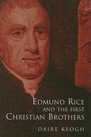 Edmund Rice and the First Christian Brothers 1846821207 Book Cover