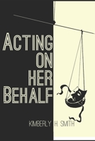 Acting On Her Behalf 1493553313 Book Cover
