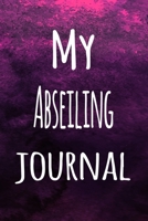 My Abseiling Journal: The perfect way to record your hobby - 6x9 119 page lined journal! 1696245265 Book Cover