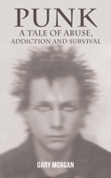 Punk: A Tale of Abuse, Addiction and Survival 1035826186 Book Cover