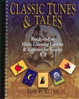Classic Tunes & Tales: Ready-To-Use Music Listening Lessons & Activities for Grades K-8 0137626835 Book Cover