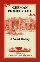 German Pioneer Life: A Social History 155613679X Book Cover