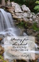 Poetry For The Soul: Heavenly Inspiration 0615970222 Book Cover