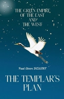 The Green Empire of the East and the West - The Templar's Plan B0DXN91MFH Book Cover