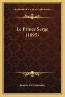 Le Prince Serge (1895) 116675457X Book Cover