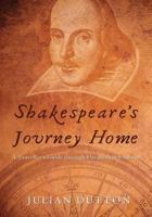 Shakespeare's Journey Home: A Traveller's Guide Through Elizabethan England 150283734X Book Cover