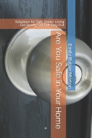 Are You Safe in Your Home: Solutions for Safe Senior Living -- Get Ready, Get Set, Stay Put B0CL5GLQ1F Book Cover