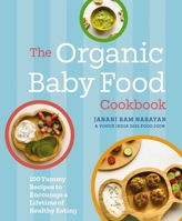 The Organic Baby Food Cookbook: 100 Yummy Recipes to Encourage a Lifetime of Healthy Eating 1646431383 Book Cover