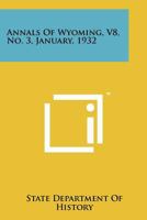 Annals of Wyoming, V8, No. 3, January, 1932 1258169142 Book Cover