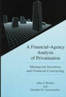 A Financial-Agency Analysis of Privatization: Managerial Incentives and Financial Contracting 0934223440 Book Cover
