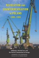 Revolution and Counterrevolution in Poland, 1980-1989: Solidarity, Martial Law, and the End of Communism in Europe 1580465366 Book Cover