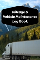 Mileage & Vehicle Maintenance Log Book: Service Record Book & Track Mileage Notebook For Trailer Trucks And Other Vehicles 1086906608 Book Cover
