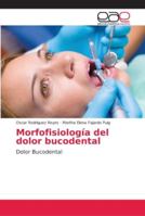 Morfofisiología del dolor bucodental: Dolor Bucodental 6202244321 Book Cover