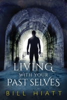 Living With Your Past Selves 1479295698 Book Cover