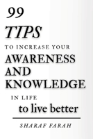 99 tips to increase your awareness and knowledge in life to live better B0HCLNGJJ5 Book Cover