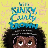 Ari J.'s Kinky, Curly Crown 1645382184 Book Cover