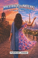 Meerut to Milan (Via Paris): A Journey Beyond Borders & Permission B0GQTKKC94 Book Cover