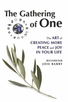 The Gathering of One: The Art of Creating More Peace and Joy in Your Life 1667881523 Book Cover