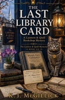 The Last Library Card (The Lantern & Quill Bookshop Mysteries.) B0HC36QVL5 Book Cover