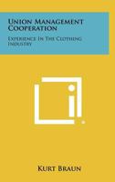 Union Management Cooperation: Experience in the Clothing Industry 1258290030 Book Cover