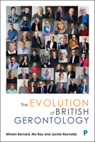 The Evolution of British Gerontology 1447343123 Book Cover