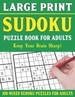 Sudoku Puzzle Book For Adults: 100 Mixed Sudoku Puzzles For Adults: Large Print Sudoku Puzzles for Adults and Seniors With Solutions-One Puzzle Per Page- Vol 63 B093JKLQFR Book Cover