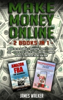 Make Money Online: 2 Books in 1: Amazon FBA for Beginners & Dropshipping Shopify E-Commerce 2020 - A Step-by-Step Guide to Build a Profitable E-Commerce Business to Earn Passive Income from Home 1914033744 Book Cover