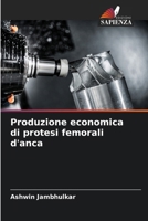 Produzione economica di protesi femorali d'anca (Italian Edition) 6208960002 Book Cover