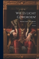 Wie Es Licht Geworden!: Roman 1021745847 Book Cover