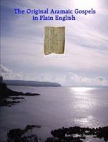 The Original Aramaic Gospels in Plain English 0615156819 Book Cover