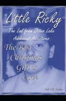 The Best Christmas Gift is Love: Little Ricky The Lad from Otter Lake Adolescent Adventures B0CC7NHDDX Book Cover