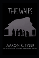 The Waifs: From the author of The Twin Tiers Serial Killers trilogy B0C2S7VGVX Book Cover