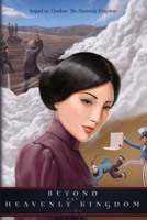 Beyond The Heavenly Kingdom: Sequel to Tienkuo: The Heavenly Kingdom (Sino American Tales Book 2) 1541232216 Book Cover