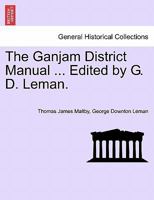 The Ganjam District Manual ... Edited by G. D. Leman. 1241495904 Book Cover