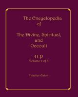 The Encyclopedia of the Divine, Spiritual, and Occult: Volume 2: H-P 1893075508 Book Cover