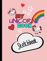 My Unicorn Book Cute Sketch Book For Girls: Large Notebook for Drawing, Doodling or Sketching: 100 Pages, 8.5 x 11. Cute Cover Sketchbook (Blank Paper Drawing) 1706321775 Book Cover