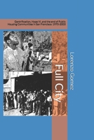 Full City: Gentrification, Hope VI, and the End of Public Housing Communities in San Francisco: 1970-2003 1723738727 Book Cover